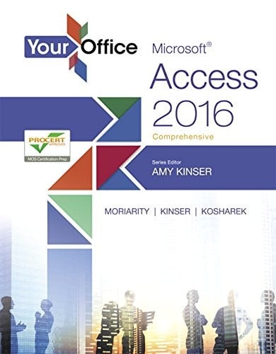 Your Office: Microsoft Access 2016 Comprehensive