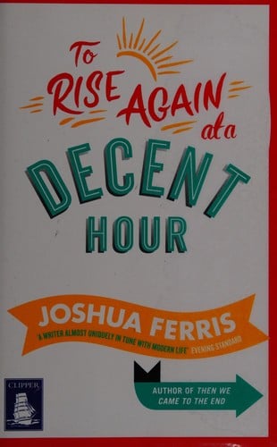 To rise again at a decent hour: a novel
