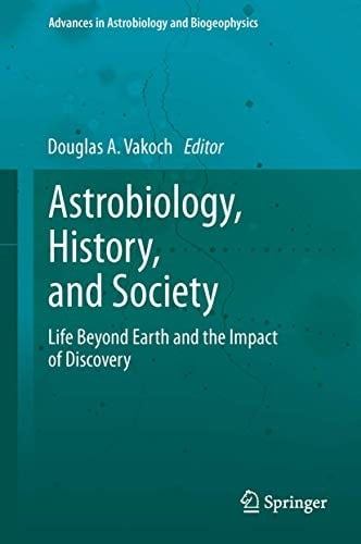 Astrobiology, History, and Society: Life Beyond Earth and the Impact of Discovery