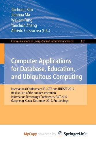 Computer Applications for Database, Education and Ubiquitous Computing: International Conferences, EL, DTA and UNESST 2012, Held as Part of the Future ... Korea, December             16-19, 2