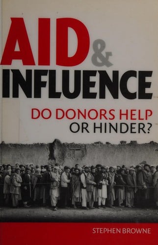 AID AND INFLUENCE: DO DONORS HELP OR HINDER?