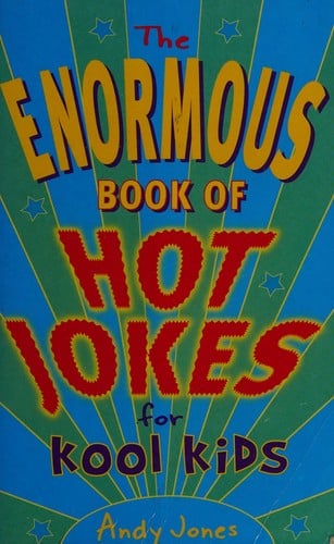The enormous book of hot jokes for kool kids