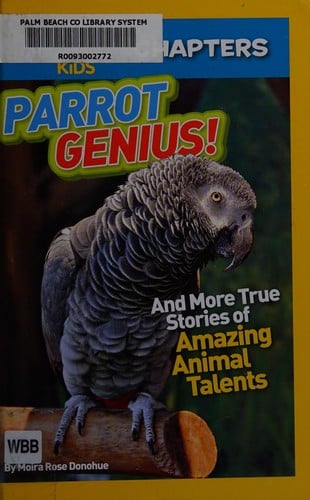 Parrot genius!: and more true stories of amazing animal talents
