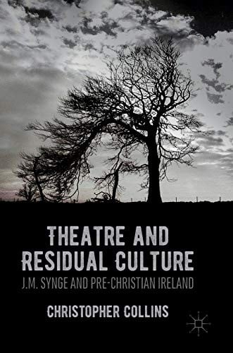 Theatre and Residual Culture: J.M. Synge and Pre-Christian Ireland