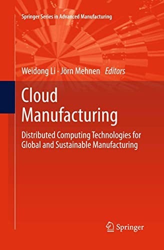Cloud Manufacturing: Distributed Computing Technologies for Global and Sustainable Manufacturing
