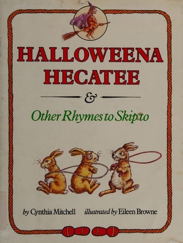 Halloweena Hecatee, and other rhymes to skip to