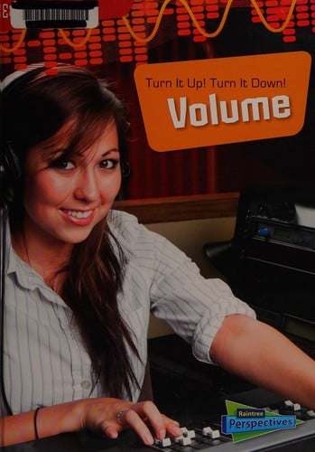 Turn it up! turn it down!: volume