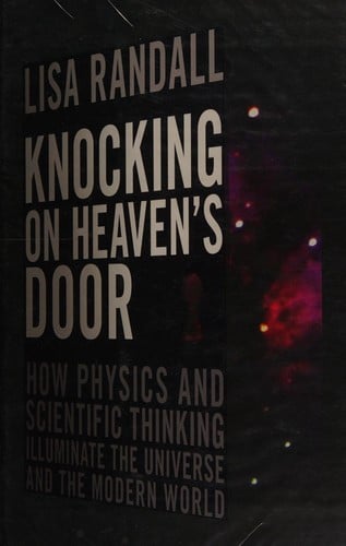 Knocking on heaven's door: how physics and scientific thinking illuminate the universe and the modern world