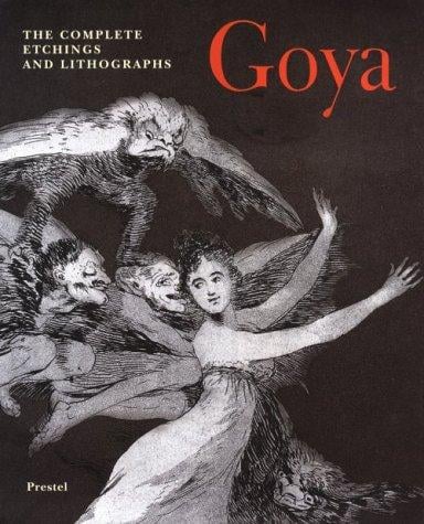 Goya: The Complete Etchings and Lithographs (Art & Design)