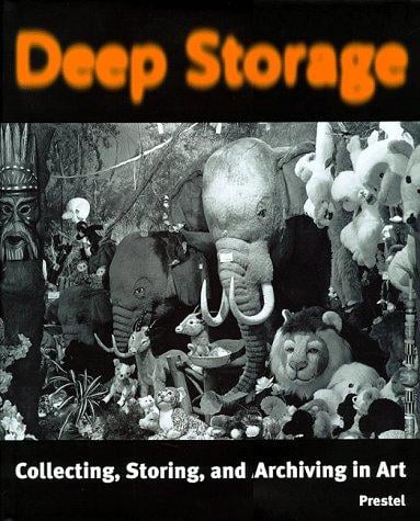 Deep storage: collecting, storing, and archiving in art