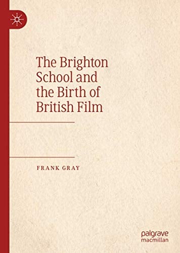 The Brighton School and the Birth of British Film
