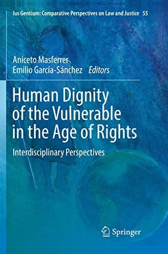 Human Dignity of the Vulnerable in the Age of Rights: Interdisciplinary Perspectives