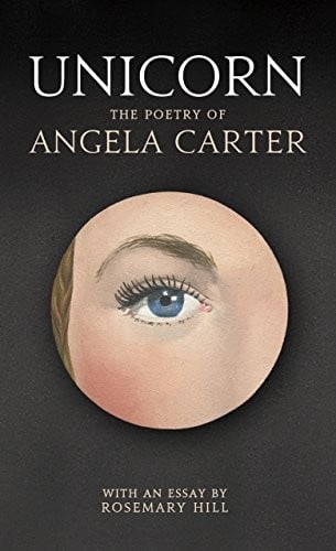 Unicorn: The Poetry of Angela Carter