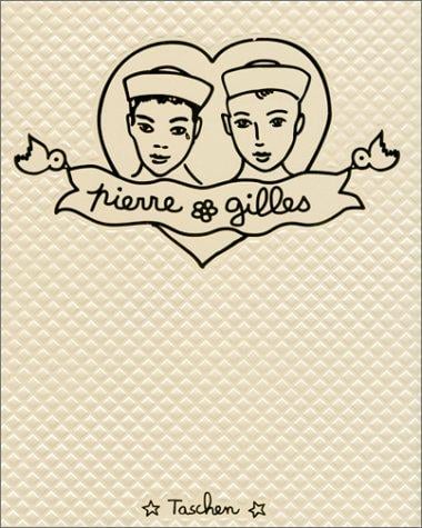 Pierre et (&) Gilles: The Complete Works, 1976-1996 / L'Oeuvre Complet / Samtliche Werke