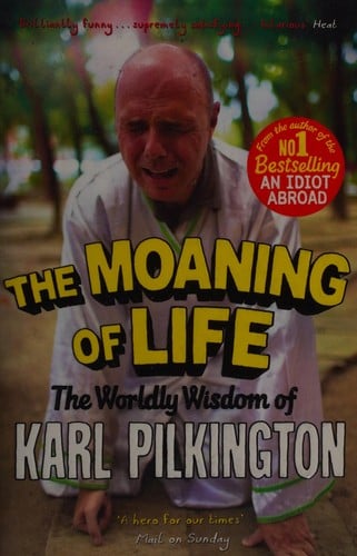 The moaning of life: the worldly wisdom of Karl Pilkington