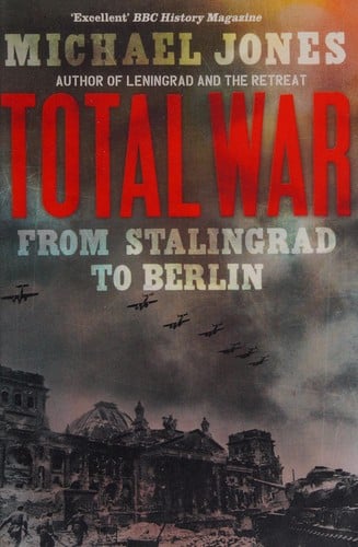 Total war: from Stalingrad to Berlin