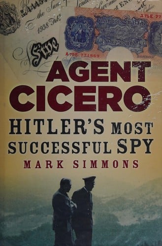 Agent Cicero: Hitler's most successful spy