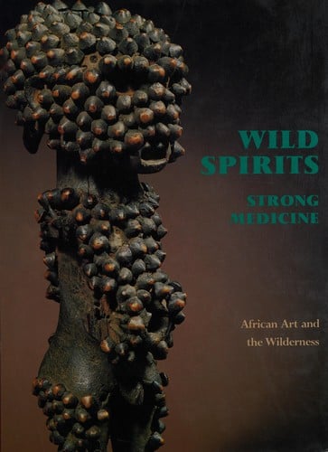 Wild spirits, strong medicine: African art and the wilderness