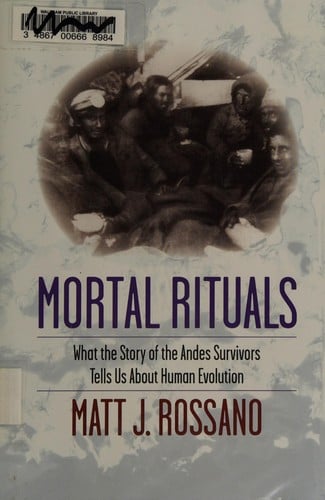 Mortal Rituals: What the Story of the Andes Survivors Tells Us about Human Evolution