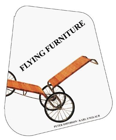 Flying furniture: Unsere Architektur rollt, schwimmt, fliegt = our architecture rolls, swims, flies / Peter Smithson, Karl Unglaub.