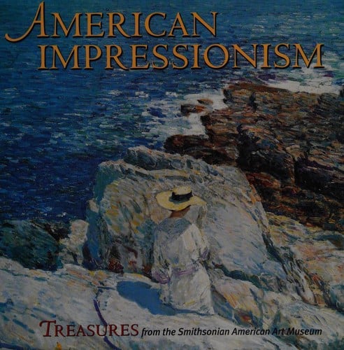 American impressionism: treasures from the Smithsonian American Art Museum