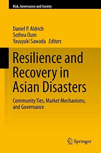 Resilience and Recovery in Asian Disasters: Community Ties, Market Mechanisms, and Governance