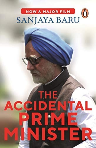 The Accidental Prime Minister: The Making and Unmaking of Manmohan Singh