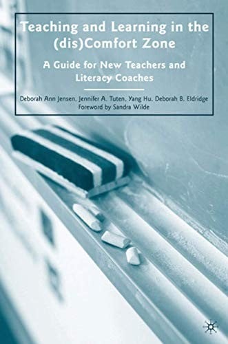 Teaching and Learning in the Comfort Zone: A Guide for New Teachers and Literacy Coaches