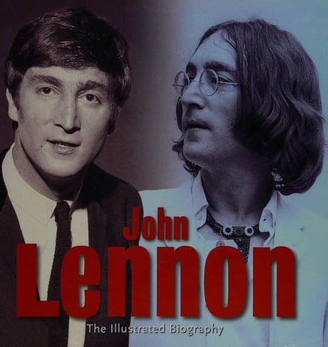 John Lennon: the illustrated biography