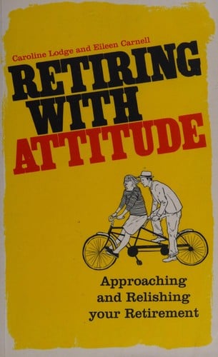 Retiring with attitude: approaching and relishing your retirement