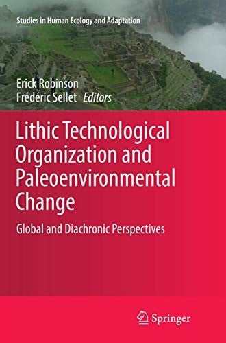 Lithic Technological Organization and Paleoenvironmental Change: Global and Diachronic Perspectives