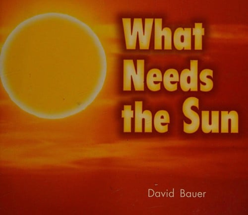What needs the sun