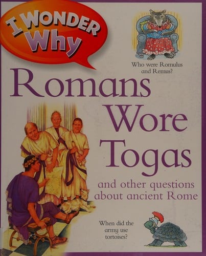 I wonder why Romans wore togas and other questions about ancient Rome