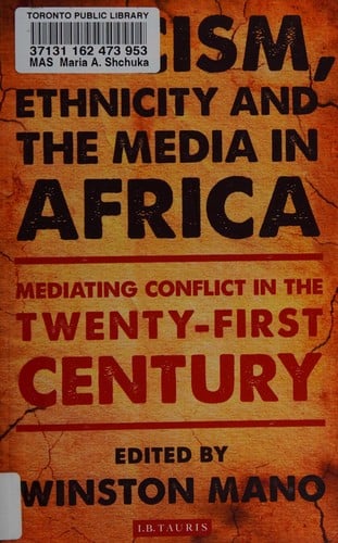 Racism, ethnicity and the media in Africa: mediating conflict in the twenty-first century