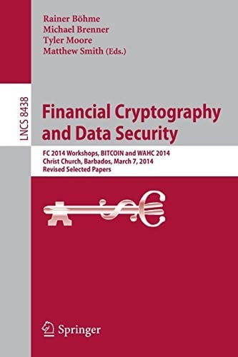 Financial Cryptography and Data Security: FC 2014 Workshops, BITCOIN and WAHC 2014, Christ Church, Barbados, March 7, 2014, Revised Selected Papers