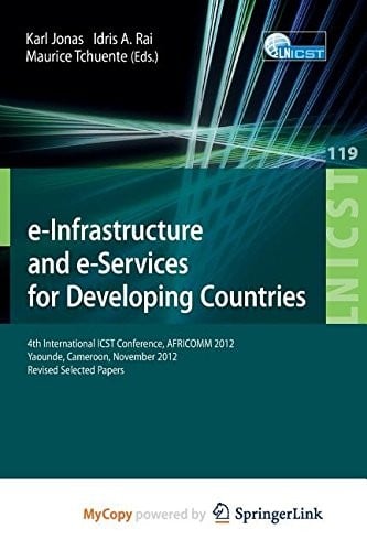 e-Infrastructure and e-Services for Developing Countries: 4th International ICST Conference, AFRICOMM 2012, Yaounde, Cameroon, November 12-14, 2012, Revised Selected Papers
