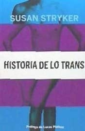 Historia de lo trans: Las raíces de la revolución de hoy