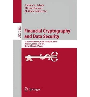 Financial Cryptography and Data Security: FC 2013 Workshops, USEC and WAHC 2013, Okinawa, Japan, April 1, 2013, Revised Selected Papers
