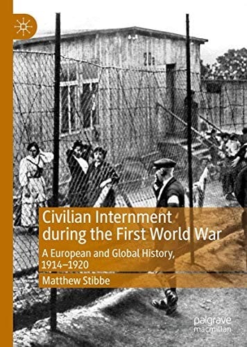 Civilian Internment during the First World War: A European and Global History, 1914―1920