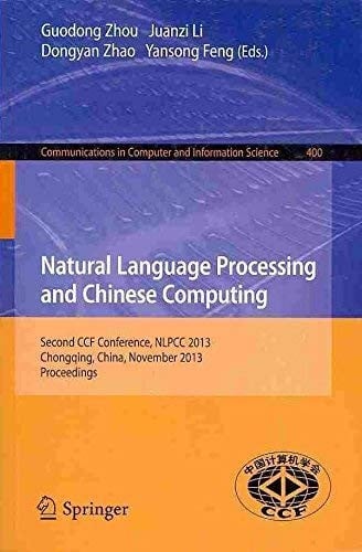 Natural Language Processing and Chinese Computing: Second CCF Conference, NLPCC 2013, Chongqing, China, November 15-19, 2013. Proceedings