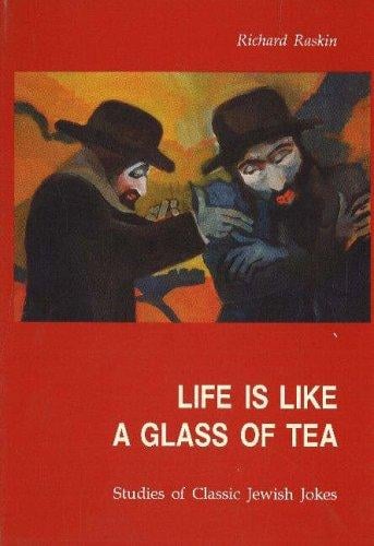 Life Is Like a Glass of Tea: Studies in Classic Jewish Jokes