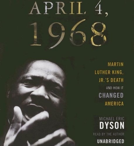 April 4, 1968: Martin Luther King, Jr.s Death and How It Changed America