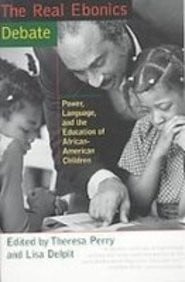 The Real Ebonics Debate: Power, Language, and the Education of African-american Children