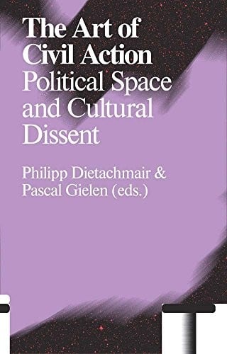 The Art of Civil Action: Political Space and Cultural Dissent