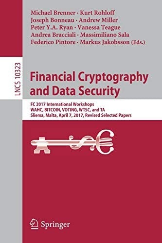 Financial Cryptography and Data Security: FC 2017 International Workshops, WAHC, BITCOIN, VOTING, WTSC, and TA, Sliema, Malta, April 7, 2017, Revised ...
