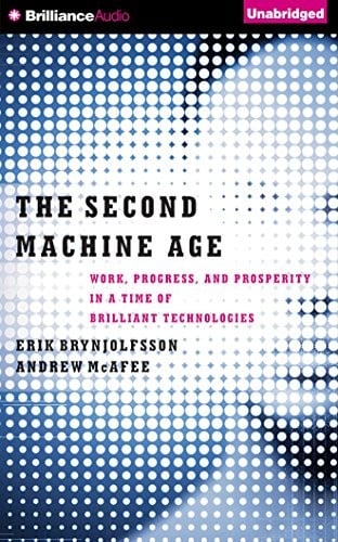The Second Machine Age: Work, Progress, and Prosperity in a Time of Brilliant Technologies