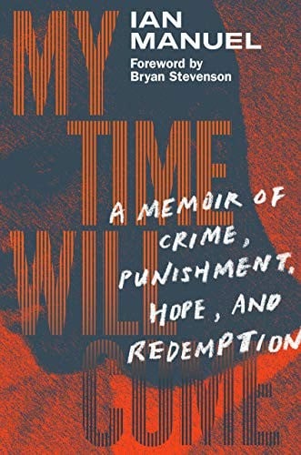 My Time Will Come: A Memoir of Crime, Punishment, Hope, and Redemption