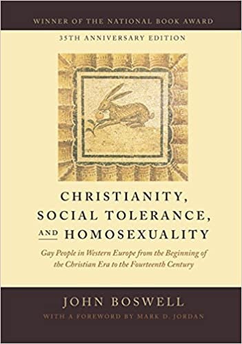 Christianity, Social Tolerance, and Homosexuality: Gay People in Western Europe from the Beginning of the Christian Era to the Fourteenth Century, 35th Anniversary Edition