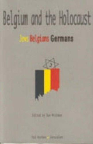 Belgium and the Holocaust: Jews, Belgians, Germans