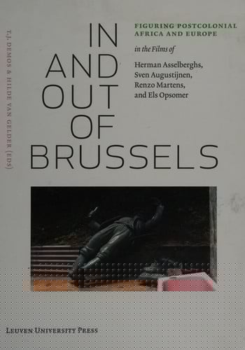 In and Out of Brussels: Figuring Postcolonial Africa and Europe in the Films of Herman Asselberghs, Sven Augustijnen, Renzo Martens, and Els Opsomer